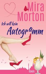 ISBN 9783734785344: Ich will kein Autogramm - Romantische Komödie