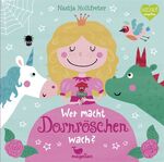 ISBN 9783734815324: Wer macht Dornröschen wach? – Ein interaktives Pappbilderbuch zum Vorlesen ab 2 Jahren