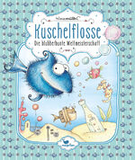 ISBN 9783734828041: Kuschelflosse - Die blubberbunte Weltmeisterschaft – Band 2 der humorvollen Unterwasser-Abenteuerreihe zum Vorlesen