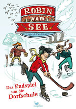 ISBN 9783734840579: Das Endspiel um die Dorfschule / Robin vom See Bd.4