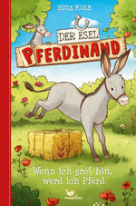 ISBN 9783734841064: Der Esel Pferdinand - Wenn ich groß bin, werd ich Pferd