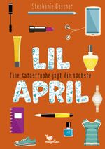 ISBN 9783734847110: Lil April - Eine Katastrophe jagt die nächste - Band 2