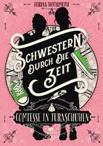 ISBN 9783734850592: Schwestern durch die Zeit - Comtesse in Turnschuhen | Band 1 einer magischen Zeitreisegeschichte | Teresa Hochmuth | Buch | Schwestern durch die Zeit | 256 S. | Deutsch | 2022 | Magellan GmbH