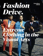 ISBN 9783735604330: FASHION DRIVE. Extreme Clothing in the Visual Arts