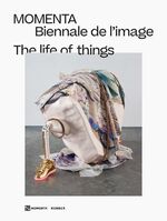 ISBN 9783735606075: The life of things – MOMENTA | Biennale de l’image