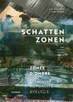 ISBN 9783735606884: Holger Schnapp – Schattenzonen: von einer blinden Gegenwart / Zones d'Ombre: D'Une Actualité Aveugle