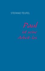 ISBN 9783735703293: Paul ist seine Arbeit-los