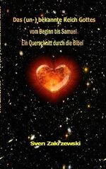 ISBN 9783735719942: Das (un-) bekannte Reich Gottes – Vom Beginn bis Samuel. Ein Querschnitt durch die Bibel