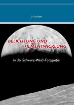 ISBN 9783735720085: Belichtung und Filmentwicklung - in der Schwarz-Weiß-Fotografie