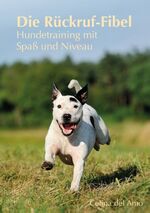 ISBN 9783735721051: Die Rückruf-Fibel: Hundetraining mit Spaß und Niveau Hundetraining mit Spaß und Niveau