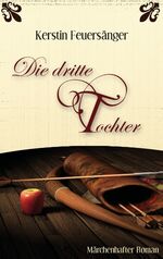 ISBN 9783735738448: Die dritte Tochter – Märchenhafter Roman