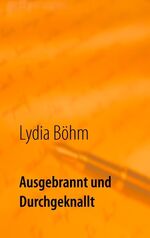 ISBN 9783735743350: Ausgebrannt und durchgeknallt