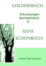 ISBN 9783735759078: Goldersbach – Erkundungen bachaufwärts in Seins Schönbuch