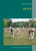 ISBN 9783735760548: 18 3/4 : der Schlittenhund in Deutschland ODER Klein Alaska