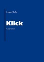 ISBN 9783735762498: Klick – Geschichten