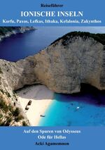 ISBN 9783735776051: Reiseführer Ionische Inseln - Korfu, Paxos, Lefkas, Ithaka, Kefalonia, Zakynthos / Auf den Spuren von Odysseus & Ode für Hellas / Acki Agamemnon / Taschenbuch / Paperback / 108 S. / Deutsch / 2014