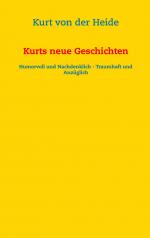 ISBN 9783735781048: Kurts neue Geschichten – Humorvoll und nachdenklich - traumhaft und anzüglich