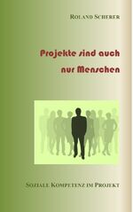 ISBN 9783735792129: Projekte sind auch nur Menschen: Soziale Kompetenz im Projekt