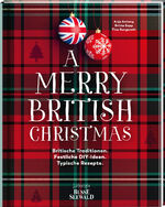 ISBN 9783735850331: A Merry British Christmas. Britische Traditionen. Festliche DIY-Ideen. Typische Rezepte - Weihnachten feiern im englischen Country-House-Stil mit Anja Amlang von @anjas_vintagehome