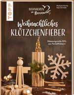 ISBN 9783735850614: Weihnachtliches Klötzchenfieber. Stimmungsvolle DIYs aus Parketthölzern - Schicke Holzdeko für Advent und Weihnachten zum Großteil ohne Sägen. Mit Schritt-für-Schritt-Anleitungen und 3D-Illustrationen