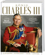 ISBN 9783735851437: König Charles III. Von Liebe, Tragödien und Beharrlichkeit - Kindheit – Vaterschaft – Diana und Camilla – Aufstieg zum Thron. Großformatige Bild-Biographie mit mehr als 200 Fotos