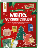 ISBN 9783735852748: Das blitzschnelle Wichtel-Verbastelbuch - Papier-Accessoires zum Ausschneiden für die Wichteltür