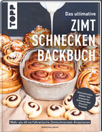 ISBN 9783735853165: Das ultimative Zimtschnecken-Backbuch / Mehr als 40 verführerische Zimtschnecken-Kreationen / Katharina Laurer / Buch / 128 S. / Deutsch / 2024 / Frech / EAN 9783735853165