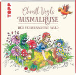 ISBN 9783735880062: Christl Vogls Ausmalreise - Der verwunschene Wald: Ausmalen & träumen