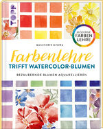 ISBN 9783735880383: Farbenlehre trifft Watercolor-Blumen - Bezaubernde Blumen aquarellieren. Moderne Farbenlehre