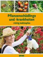 ISBN 9783735910509: Pflanzenschädlinge und -krankheiten richtig bekämpfen