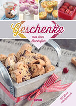 ISBN 9783735916501: Geschenke aus dem Backofen: Mit Liebe selbstgemacht