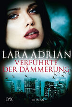 Lara Adrian: Verführte der Dämmerung