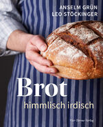 Anselm Grün, Leo Stöckinger: Brot - himm Anselm Grün, Leo Stöckinger: Brot - himm