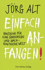 ISBN 9783736504028: Einfach anfangen! Bausteine für eine gerechtere und nachhaltige Welt