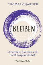 ISBN 9783736504219: Bleiben - Umarmen, was man sich nicht ausgesucht hat