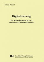 ISBN 9783736970779: Digitalisierung. Vier Verlautbarungen zu einer glorifizierten Zukunftstechnologie