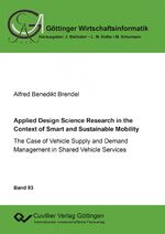 ISBN 9783736996854: Applied Design Science Research in the Context of Smart and Sustainable Mobility. The Case of Vehicle Supply and Demand Management in Shared Vehicle Services