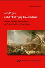 ISBN 9783736999329: AfD, Pegida und der Untergang des Abendlandes | Mythen, Symbole und Narrative der Neuen Rechten in Deutschland | Sebastian Henke | Taschenbuch | 164 S. | Deutsch | 2018 | Cuvillier | EAN 9783736999329