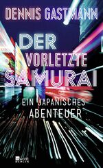 Dennis Gastmann: Der vorletzte Samurai -