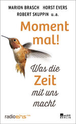 ISBN 9783737100212: Moment mal! – Was die Zeit mit uns macht