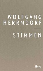 Wolfgang Herrndorf: Stimmen: Texte, die Wolfgang Herrndorf: Stimmen: Texte, die