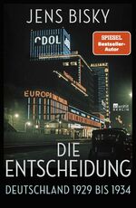 ISBN 9783737101257: Die Entscheidung – Deutschland 1929 bis 1934