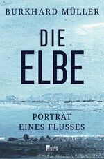 ISBN 9783737101950: Die Elbe – Porträt eines Flusses