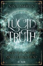 ISBN 9783737343046: Lucid Truth – Was, wenn wir nicht erwachen? - Fantasy Jugendbuch-Reihe über Abenteuer, Romantik und über die Macht der Träume │ Ab 14 Jahre (All Age Roman)