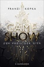 ISBN 9783737359474: Gameshow – Der Preis der Gier - Der Jugendbuch-Bestseller 2023. Actionreicher Enemy-to-Lovers-Roman