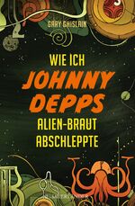 ISBN 9783737364874: Wie ich Johnny Depps Alien-Braut abschleppte