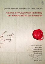 Welch kleiner Teufel führt ihre Hand? – Autoren der Gegenwart im Dialog mit Handschriften der Romantik