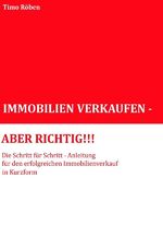 ISBN 9783737510813: IMMOBILIEN VERKAUFEN - ABER RICHTIG!!! - Die Schritt für Schritt-Anleitung für Ihren erfolgreichen Immobilienverkauf in Kurzform