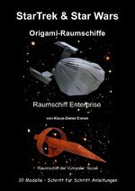 ISBN 9783737517829: StarTrek & Star Wars - Origami-Raumschiffe - 20 Raumschiffsmodelle mit Schritt für Schritt Anleitungen