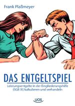 ISBN 9783737527323: Das Entgeltspiel - Leistungsentgelte in der Eingliederungshilfe (SGB IX) kalkulieren und verhandeln